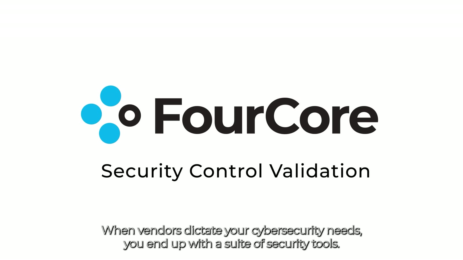 Title card of the film: the FourCore logo with the line Security Control Validation